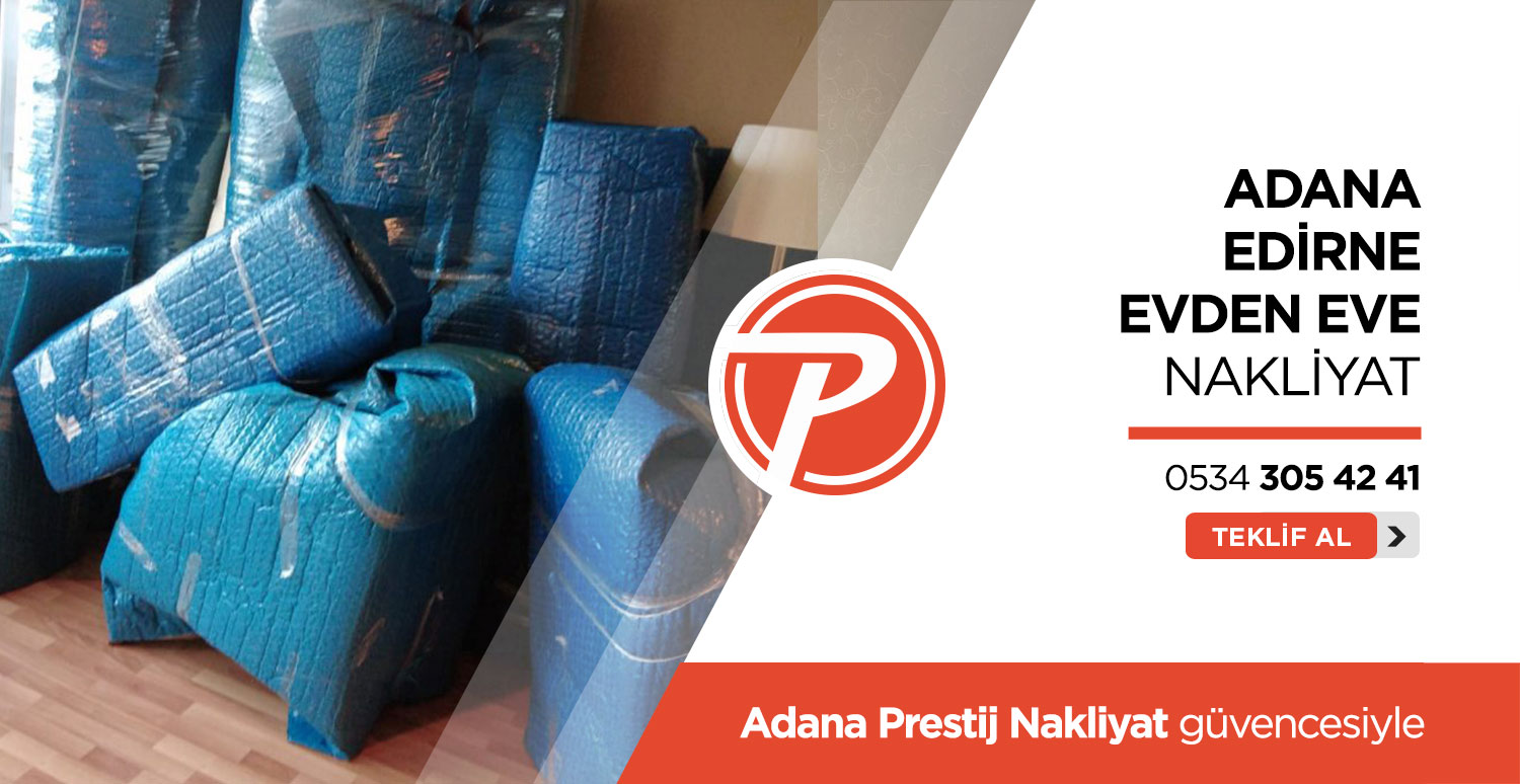 Adana Edirne Evden Eve Nakliyat - Adana Prestij Nakliyat