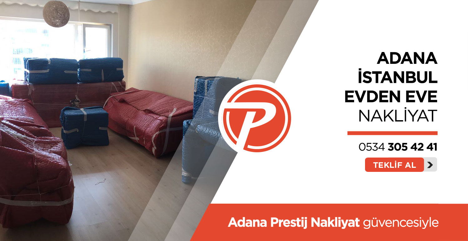 Adana İstanbul Evden Eve Nakliyat - Adana Prestij Nakliyat
