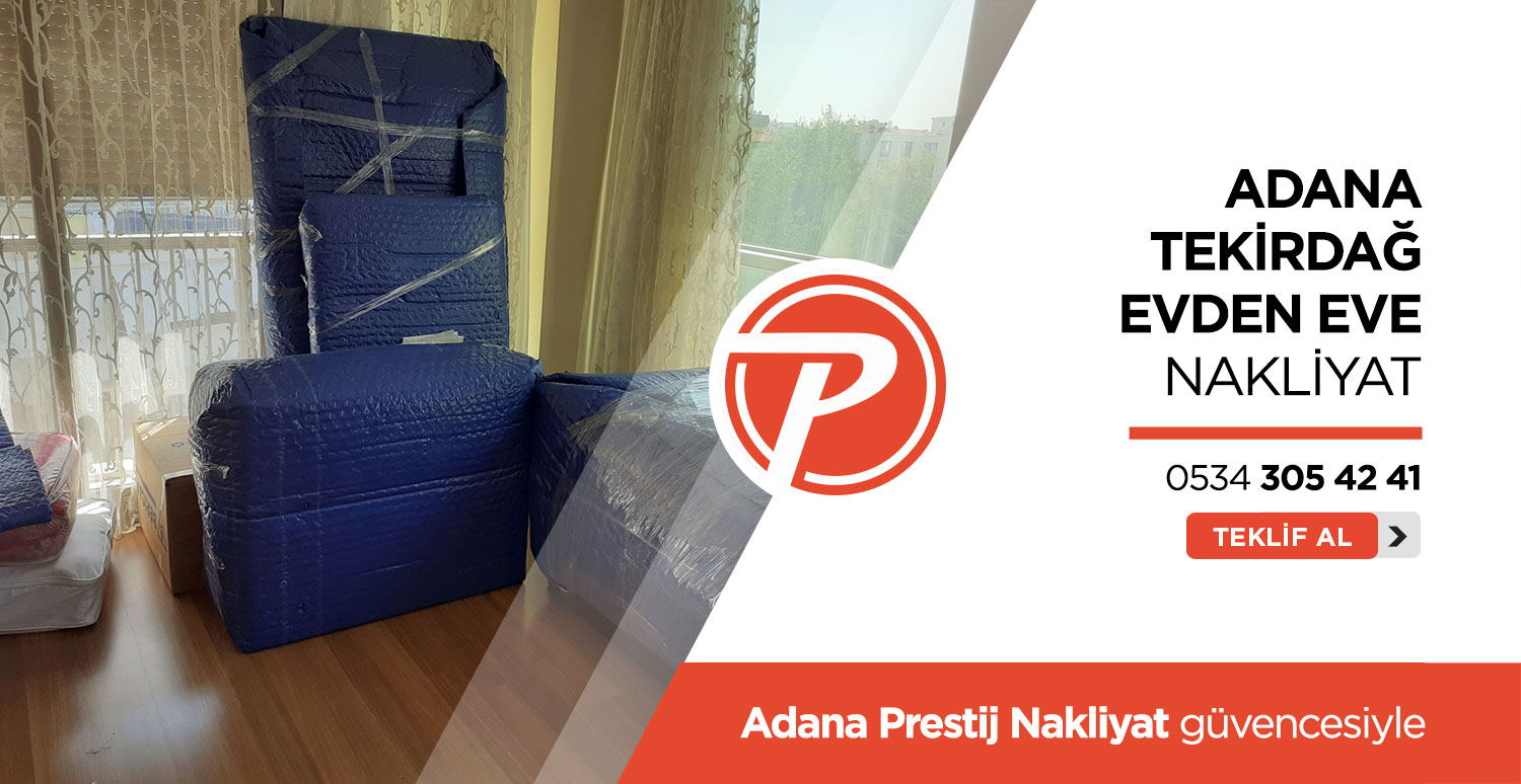 Adana Tekirdağ Evden Eve Nakliyat - Adana Prestij Nakliyat